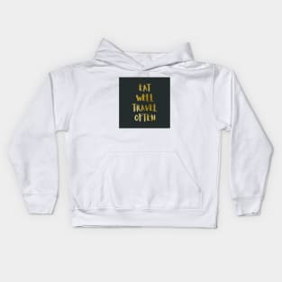 Eat Well Travel Often Metallic Gold x Black |  Quote Kids Hoodie